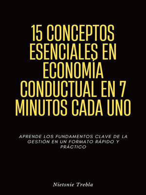 cover image of 15 Conceptos Esenciales en Economía Conductual en 7 Minutos Cada Uno